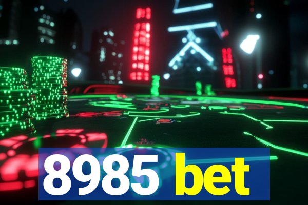 8985 bet